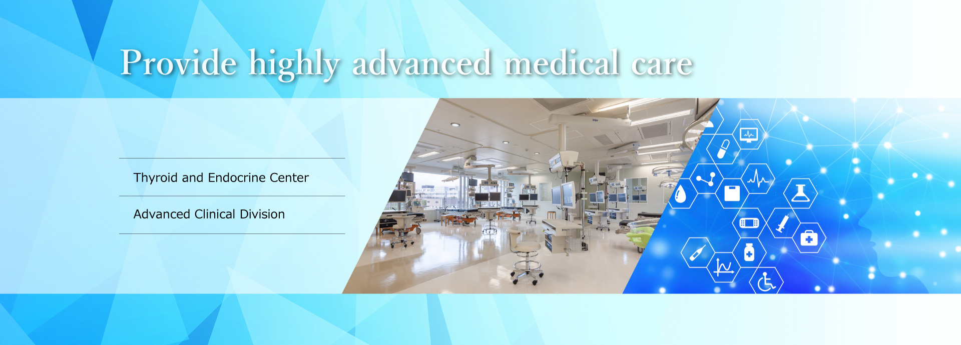 Provide highly advanced medical care