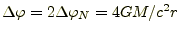 $\Delta\varphi=2\Delta\varphi_N=4GM/c^2r$